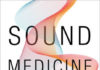 Livre du mois: comment utiliser l’ancienne science du son pour soigner le corps et l’esprit? Sound Medicine
