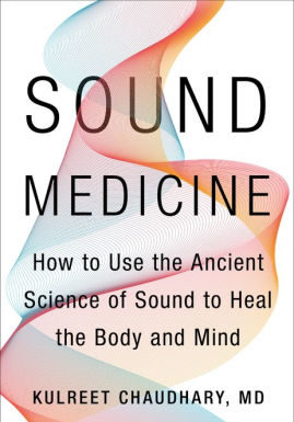Livre du mois: comment utiliser l’ancienne science du son pour soigner le corps et l’esprit? Sound Medicine